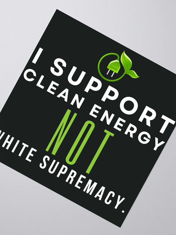 I SUPPORT CLEAN ENERGY NOT WHITE SUPREMACY TESLA STICKER. product image (4)