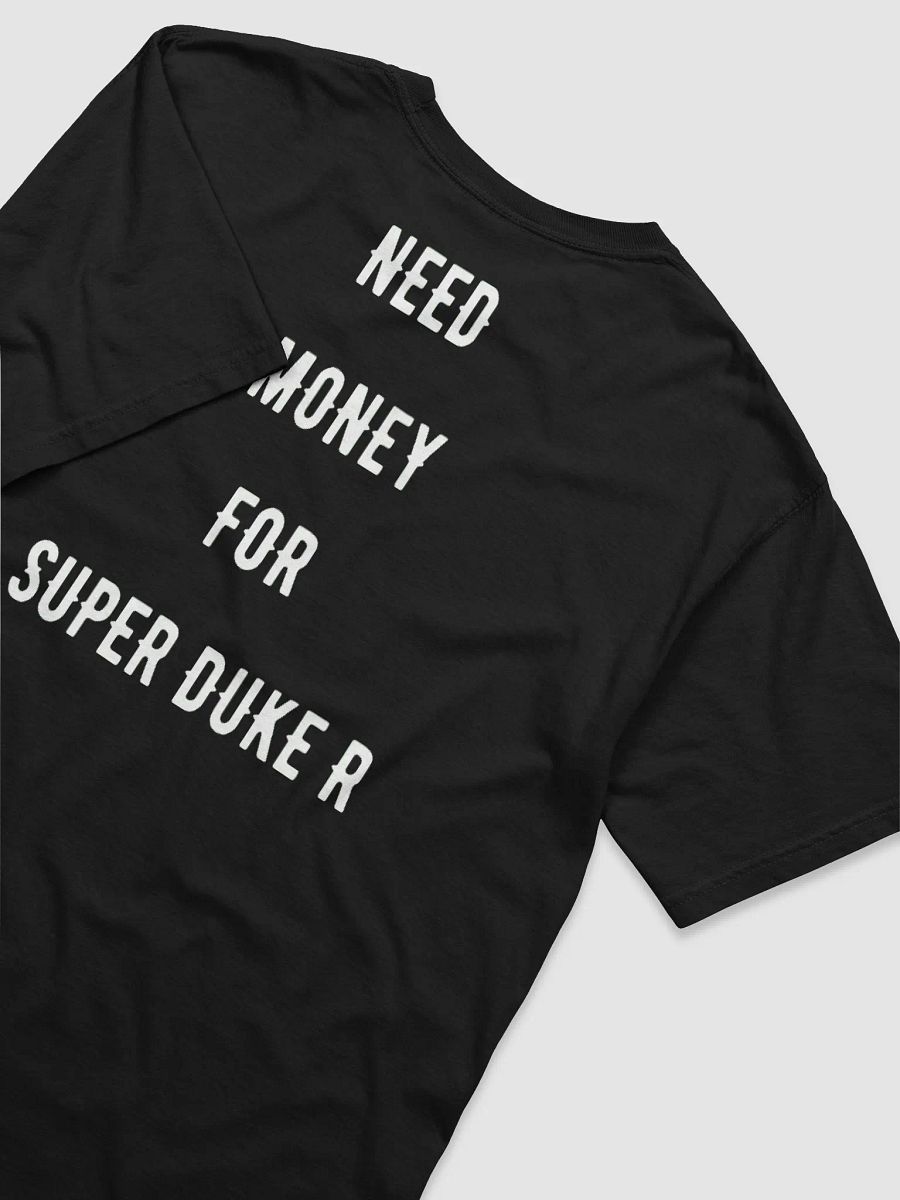 need money for super duke r | tee product image (40)