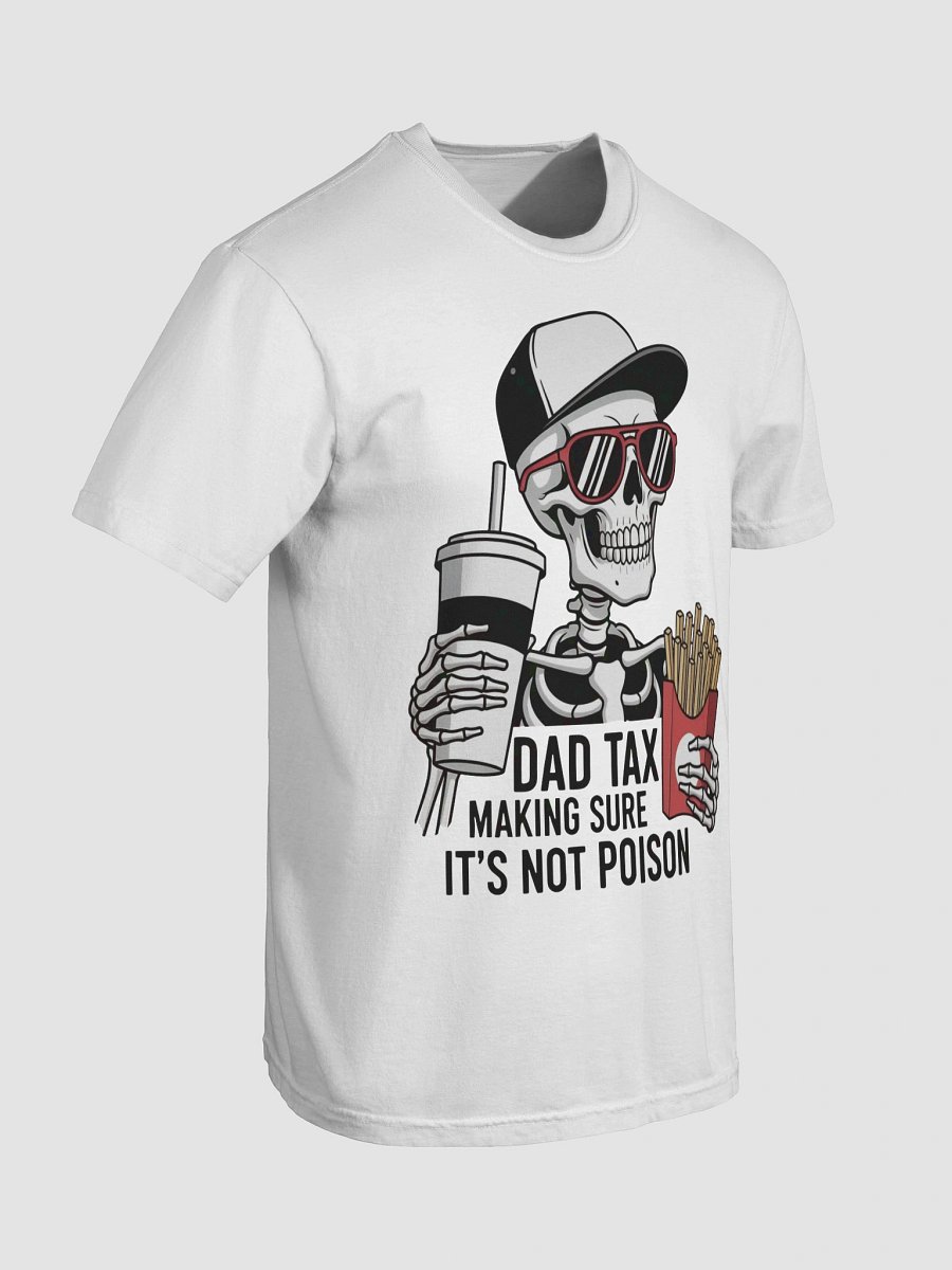 Dad Tax: Making Sure It's Not Poison – Funny Father's Day T-Shirt product image (7)