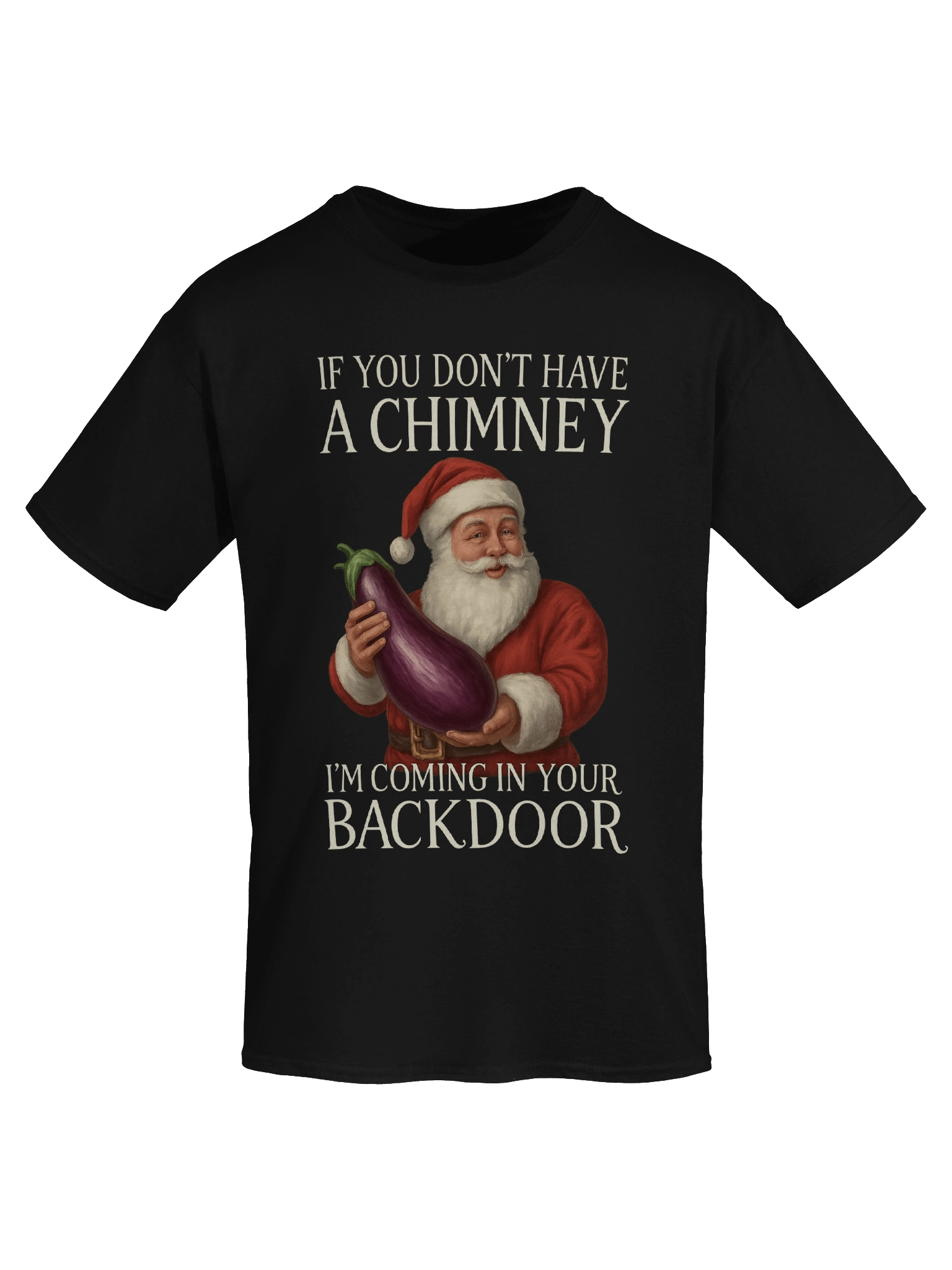 If You Don't Have A Chimney I'm Coming In Your Back Door Shirt product image (8)