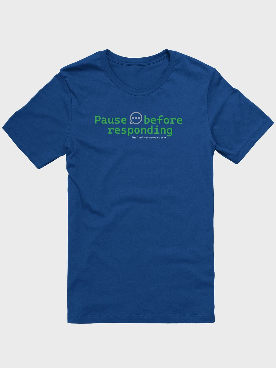 Pause Before Responding - Unisex T Shirt - 6 Colors product image (10)