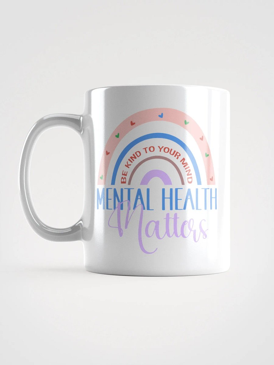 Be Kind To Your Mind - Mental Health Matters - White Glossy Mug product image (18)