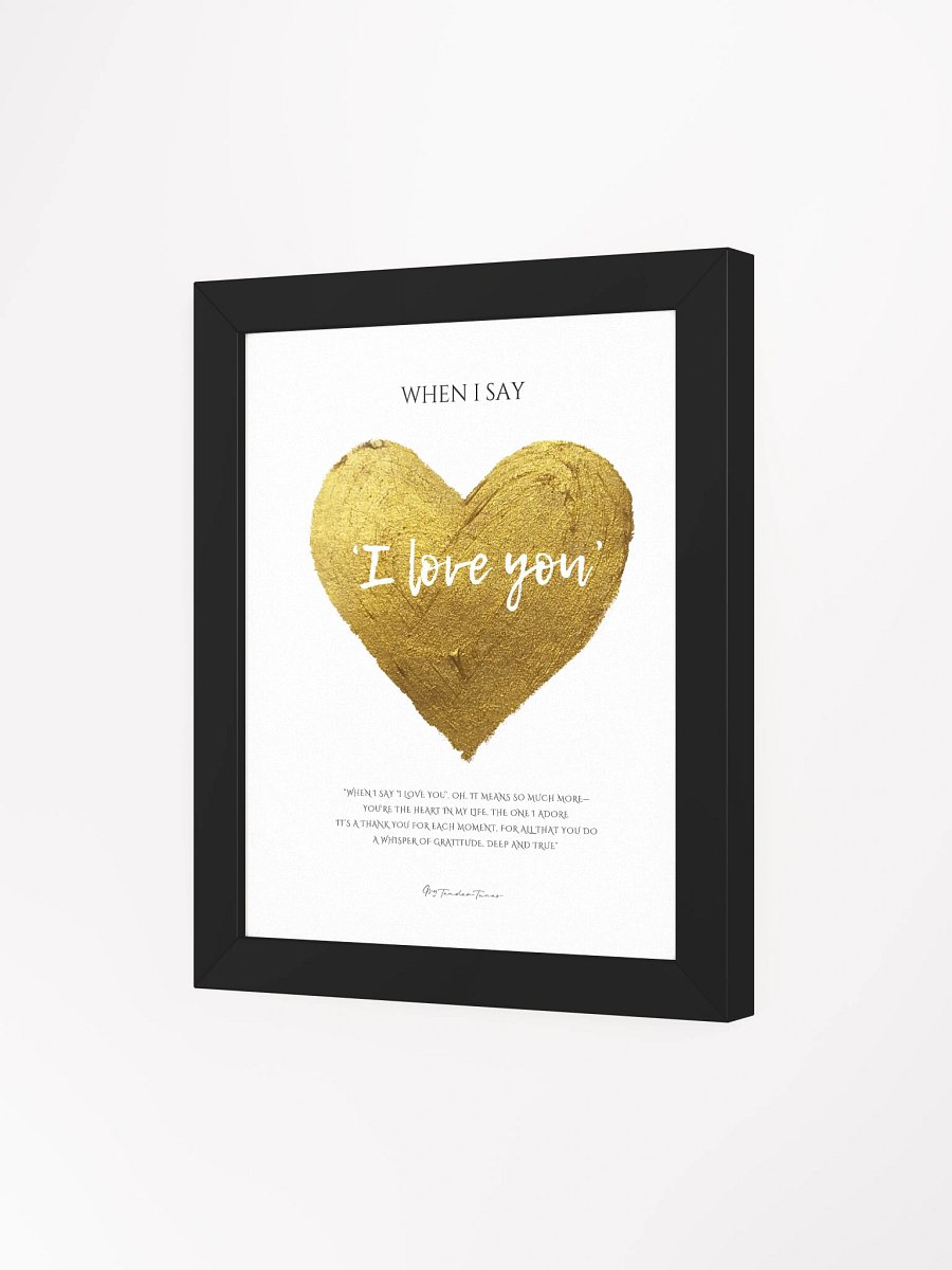 WHEN I SAY I LOVE YOU with Golden Heart - Lyric Lines Poster withn Black Frame product image (3)