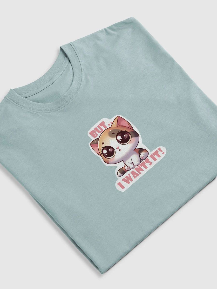 But I wants it! T shirts product image (27)
