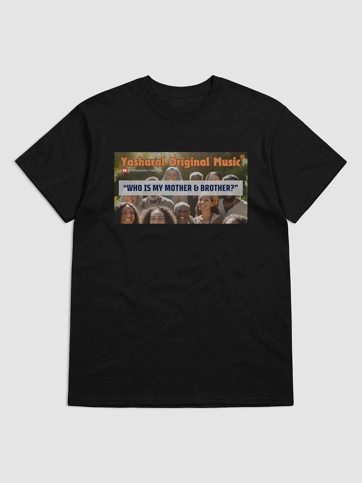 Yasharal Original Music: Who Is My Mother & Brother? | T-Shirt product image (1)