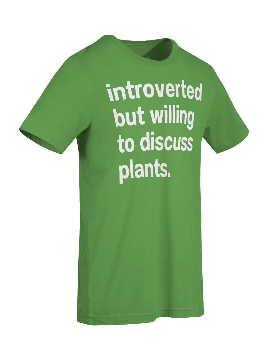 introverted but willing to discuss plants. Unisex T-Shirt product image (91)