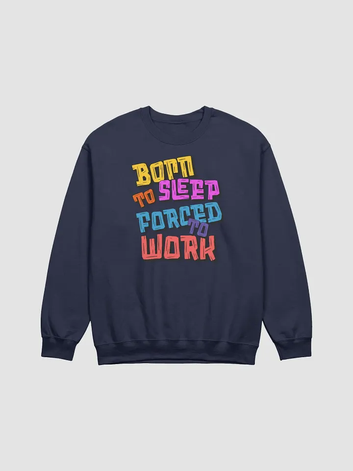 Born To Sleep Forced To Work Air-Spun Classic Crewneck Sweatshirt product image (14)
