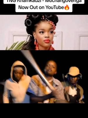 TNG Khamkadzi - Muchangovenga Now Out on YouTube🔥