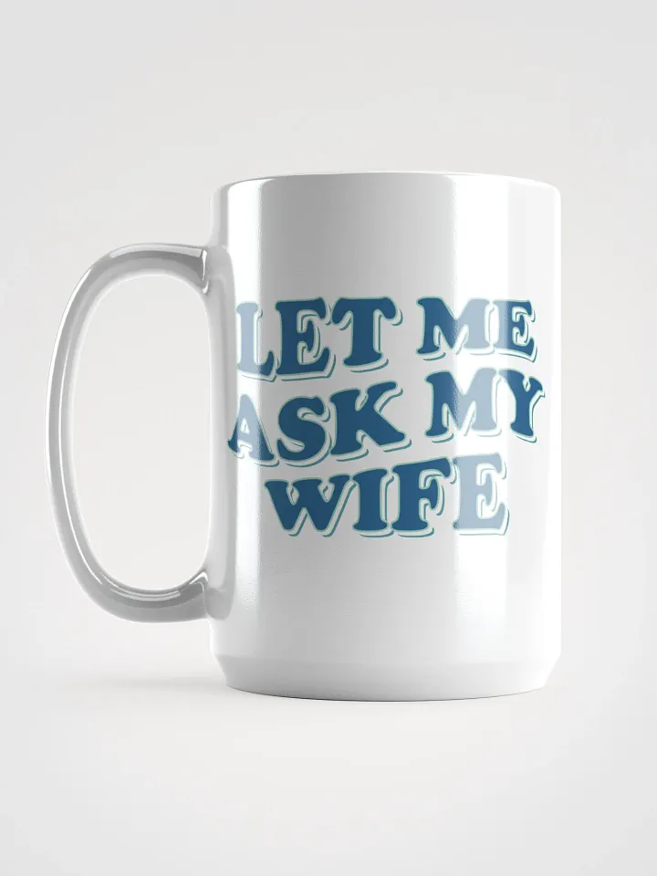 Let Me Ask My Wife - Mug product image (2)