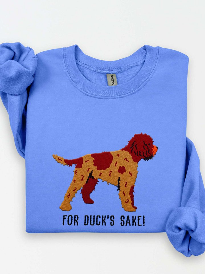 For Duck's Sake Sweatshirt (Embroidered) of a Lagotto Romagnolo(Liver Roan) product image (1)