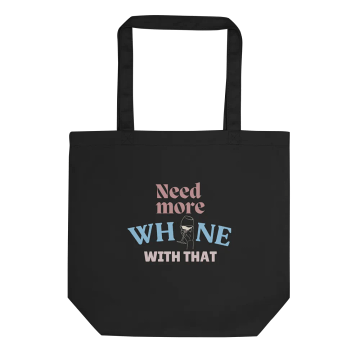 Need More Whine With That - Tote Bag product image (1)