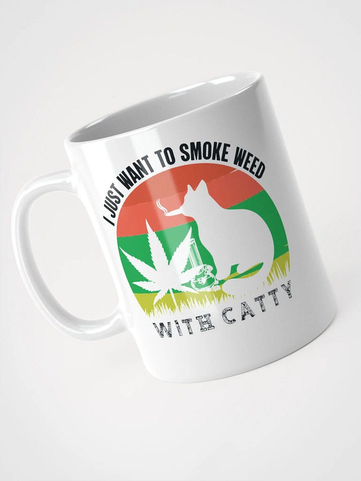 I Just Want to Smoke Weed With Catty - White Mug product image (1)