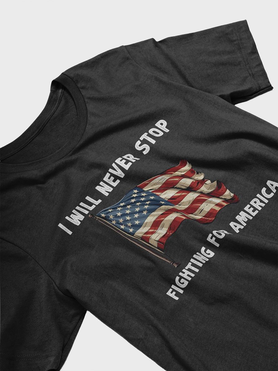 I Will Never Stop Fighting For America Election Quote T-Shirt product image (3)