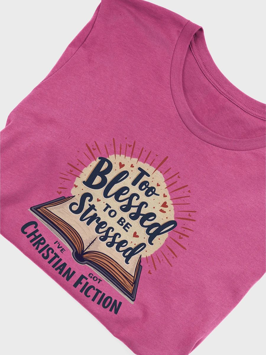 Too Blessed to be Stressed: I've got Christian Fiction product image (17)