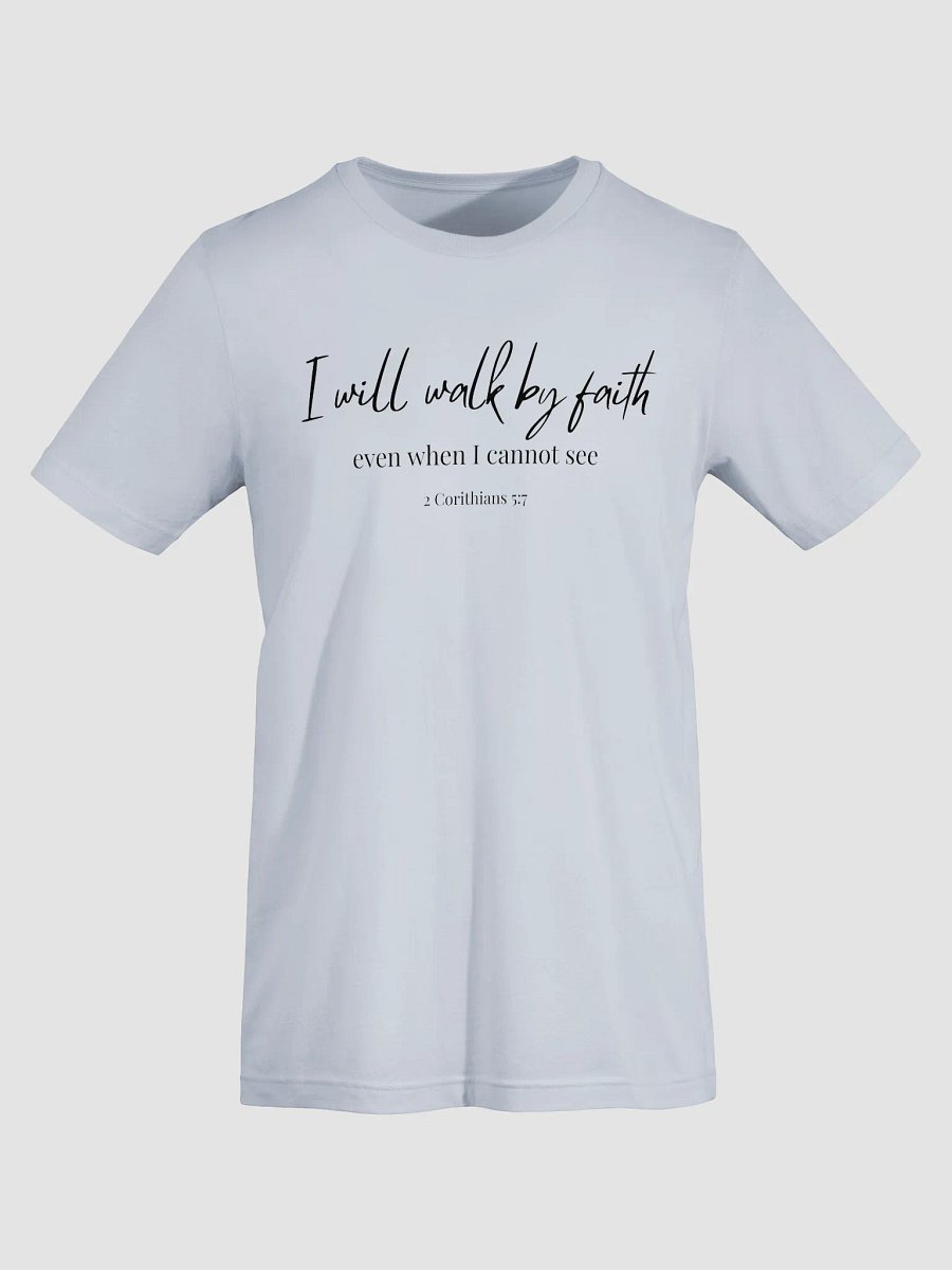 I Will Walk by Faith – 2 Corinthians 5:7 Bible Verse Shirt product image (49)