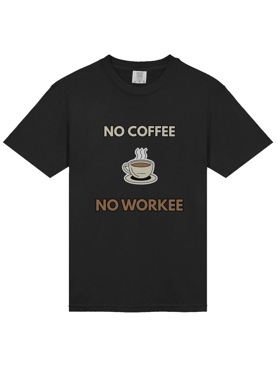 No Coffee No Workee T Shirt product image (3)