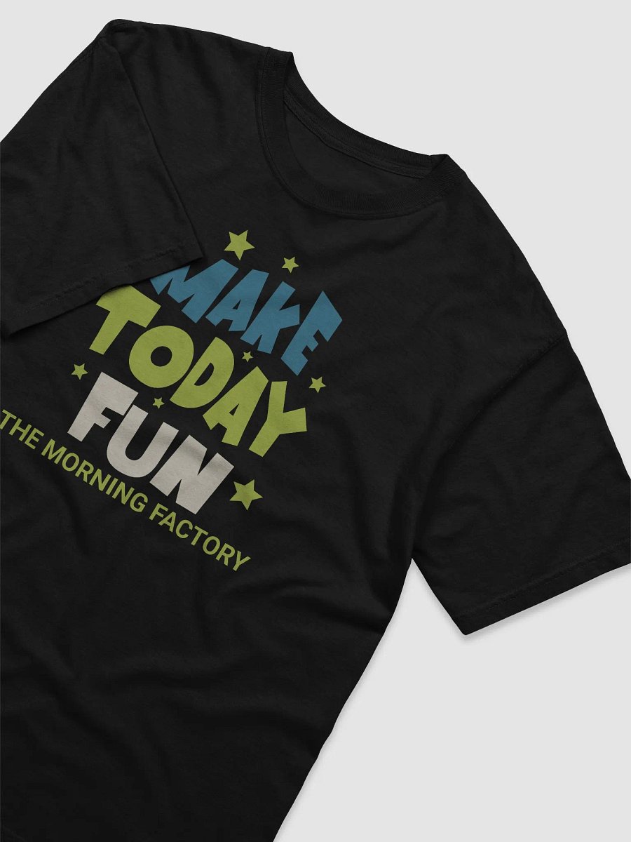 Make Today Fun TMF Edition - Unisex Tee product image (6)