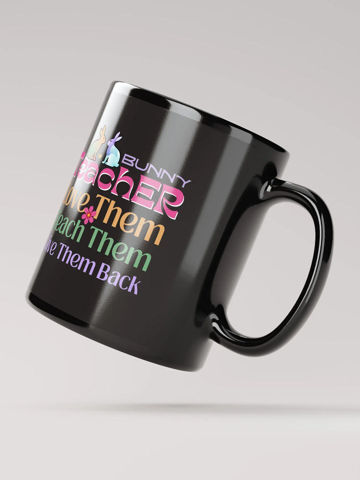 Bunny Teacher Teach, Love, Give Back Black Glossy Ceramic Mug product image (2)