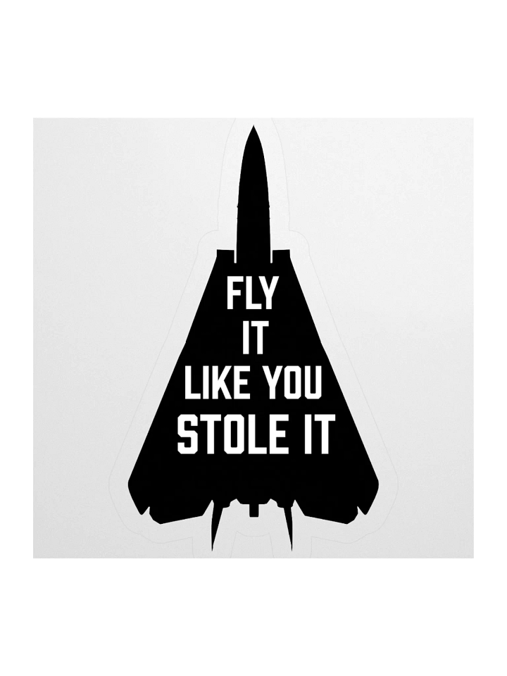 Fly it like you stole it - Sticker product image (2)
