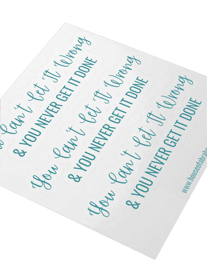 You Can't Get It Wrong & You Never Get It Done - Teal on White Sticker product image (1)
