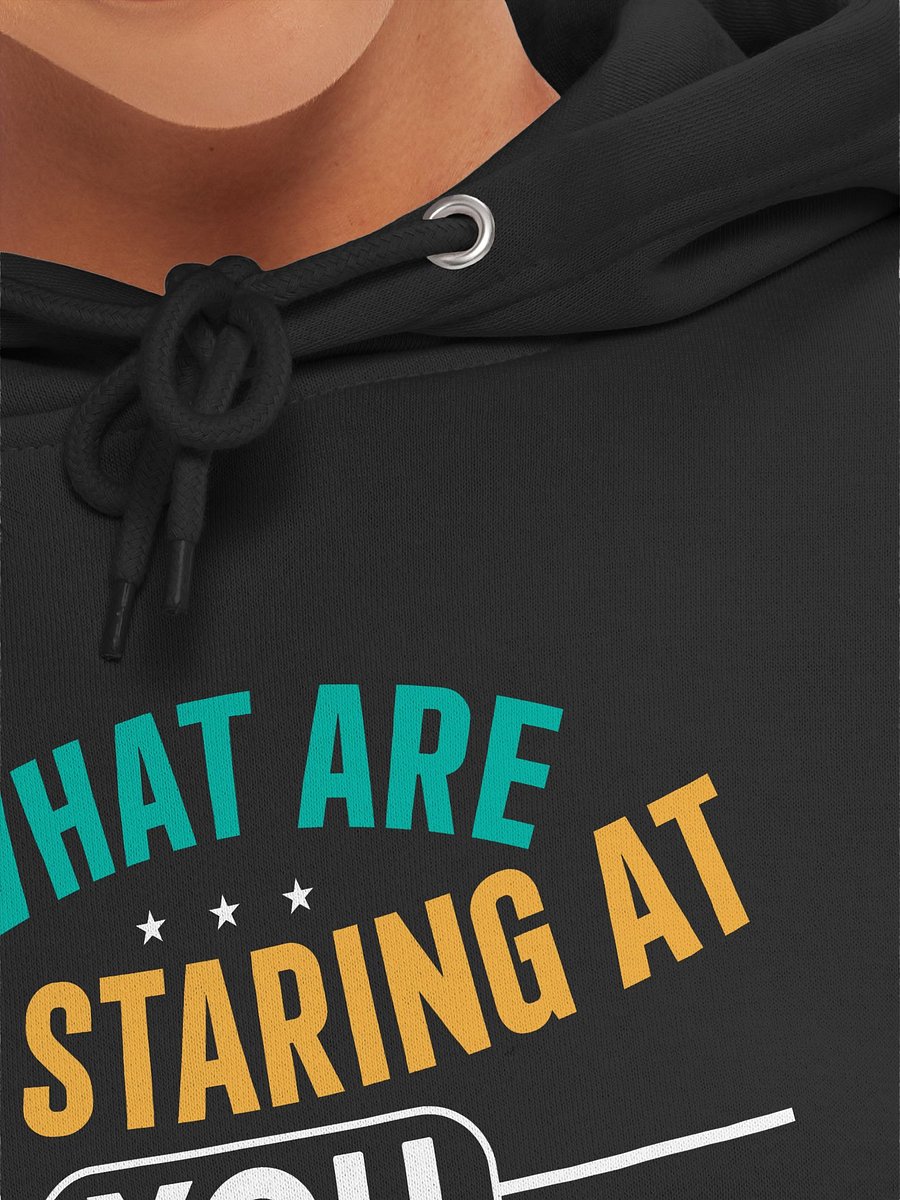 What Are You Staring At HOODIE product image (7)