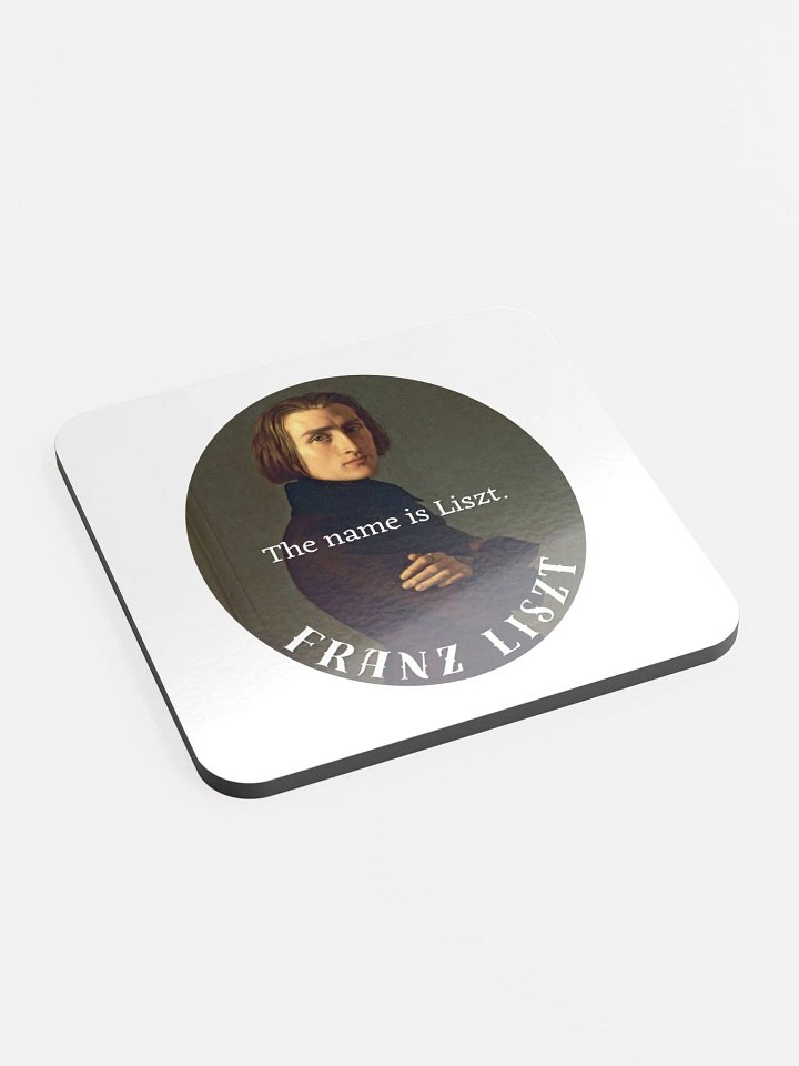 The Name is Liszt. Franz Liszt | Coaster product image (2)