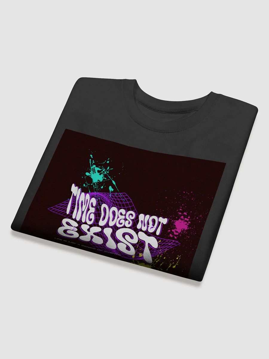time does not exist; life is just a series of events. Premium Sweatshirt product image (19)