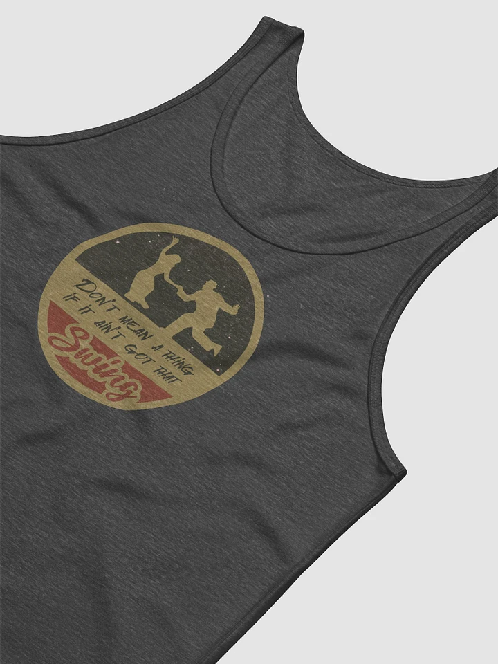 Don't Mean a Thing If It Ain't Got That Swing Tank Top product image (25)