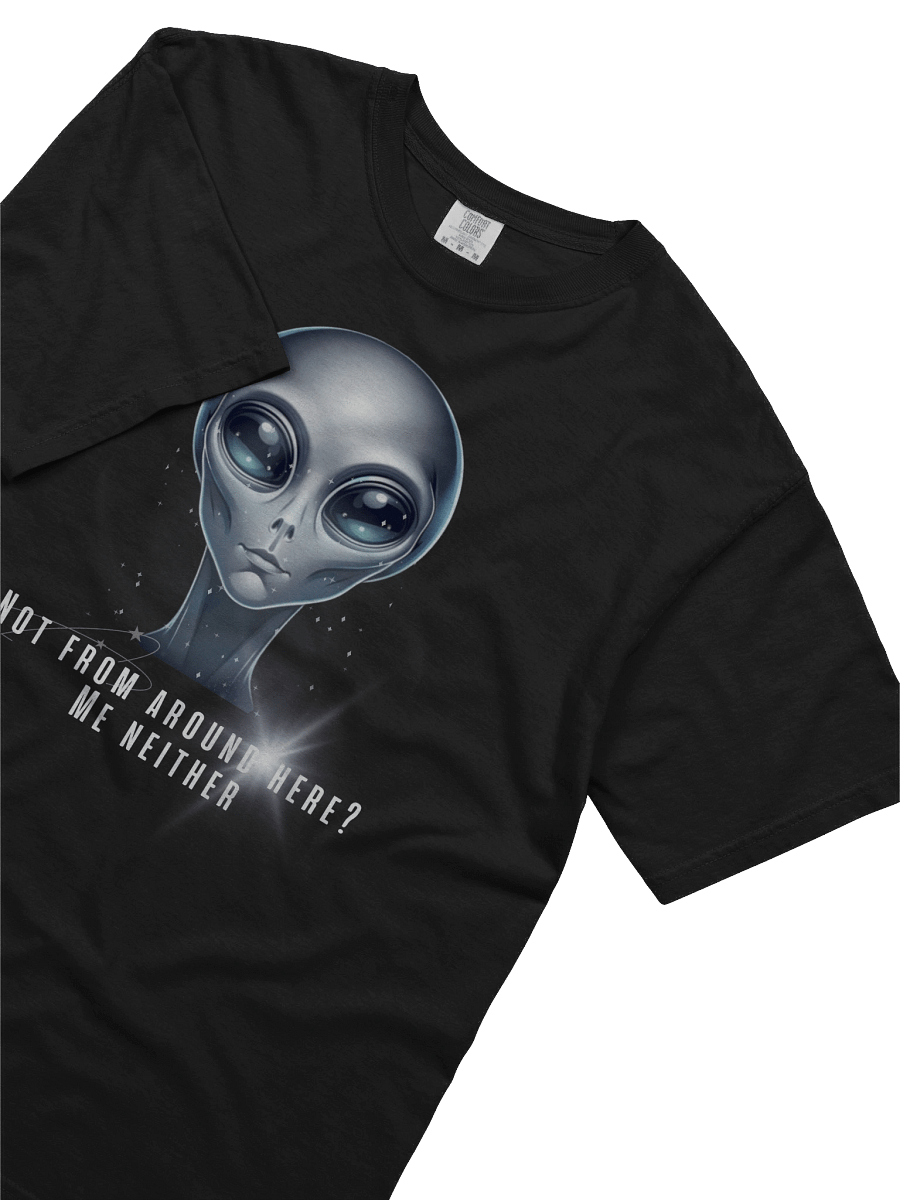 Not From Around Here? Me Neither – Alien T-Shirt product image (4)