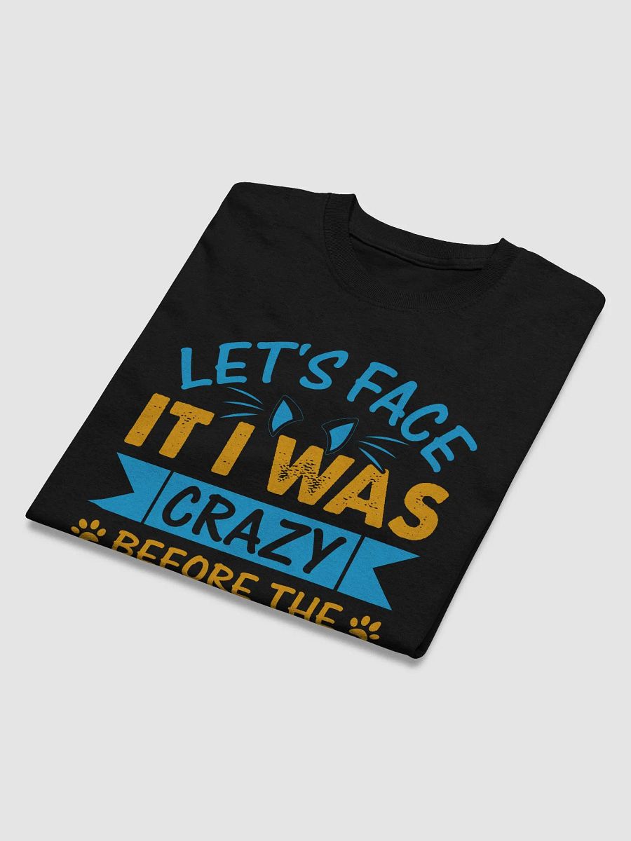 Let's Face It Was Crazy Before The Cats product image (17)
