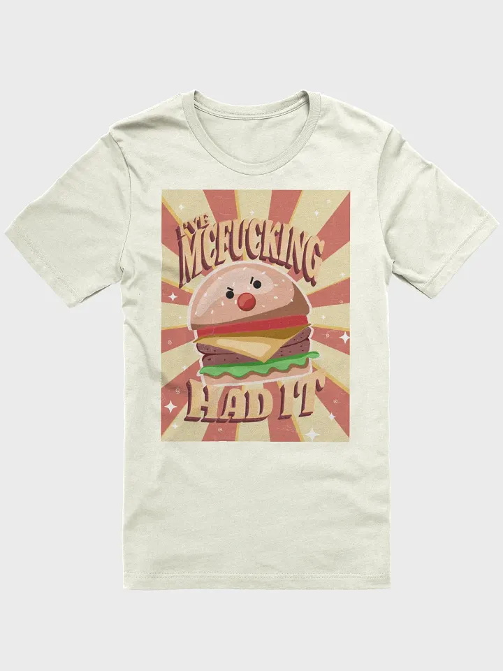 I've McF*ckin Had It | Tee product image (1)