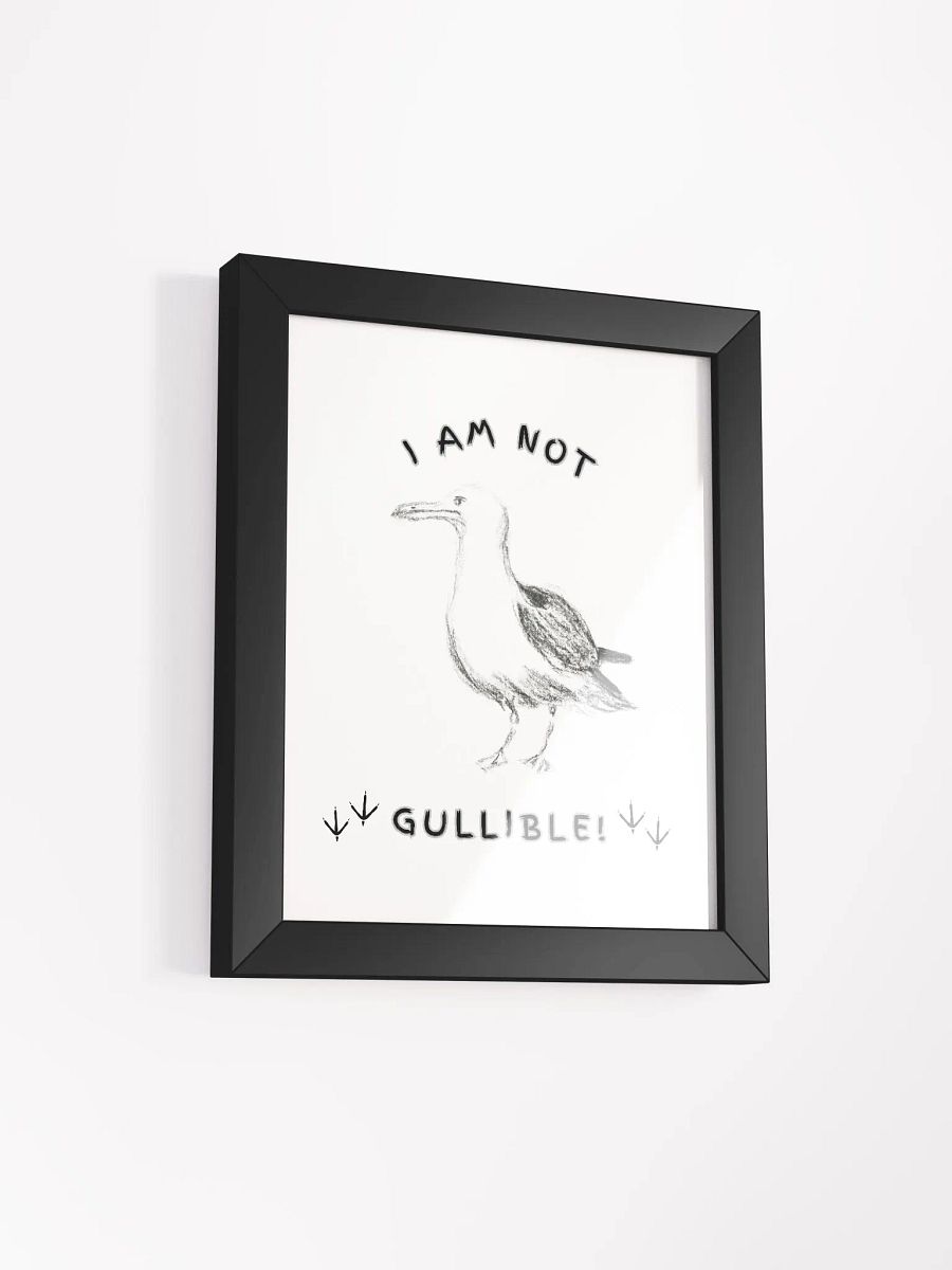 I am not Gullible! Framed Matte Poster Print product image (33)