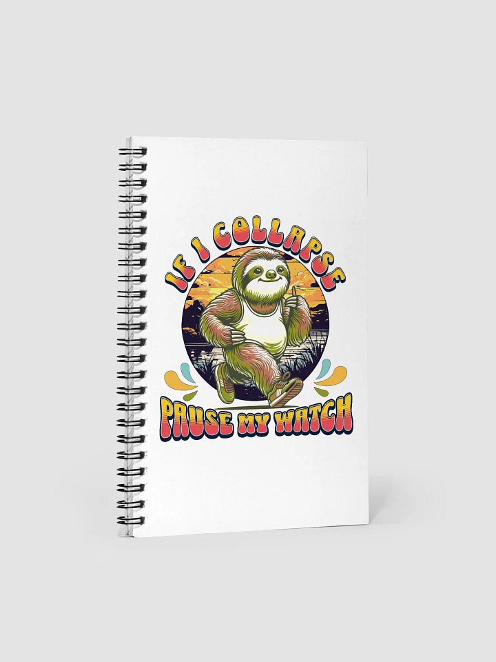 If I Collapse Pause My Watch Runner Sloth Sunset Spiral Notebook product image (1)