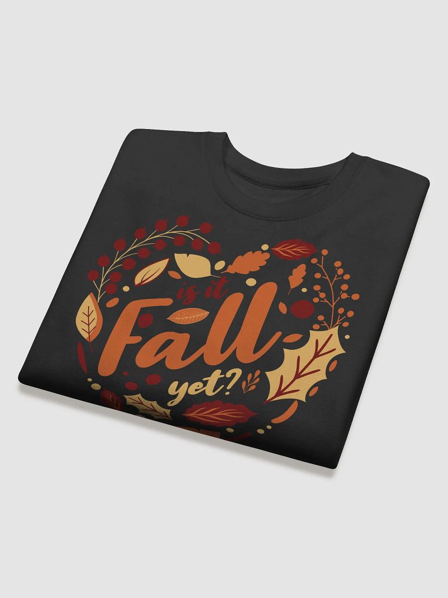 Is it Fall yet? Autumn Premium Sweatshirt product image (4)