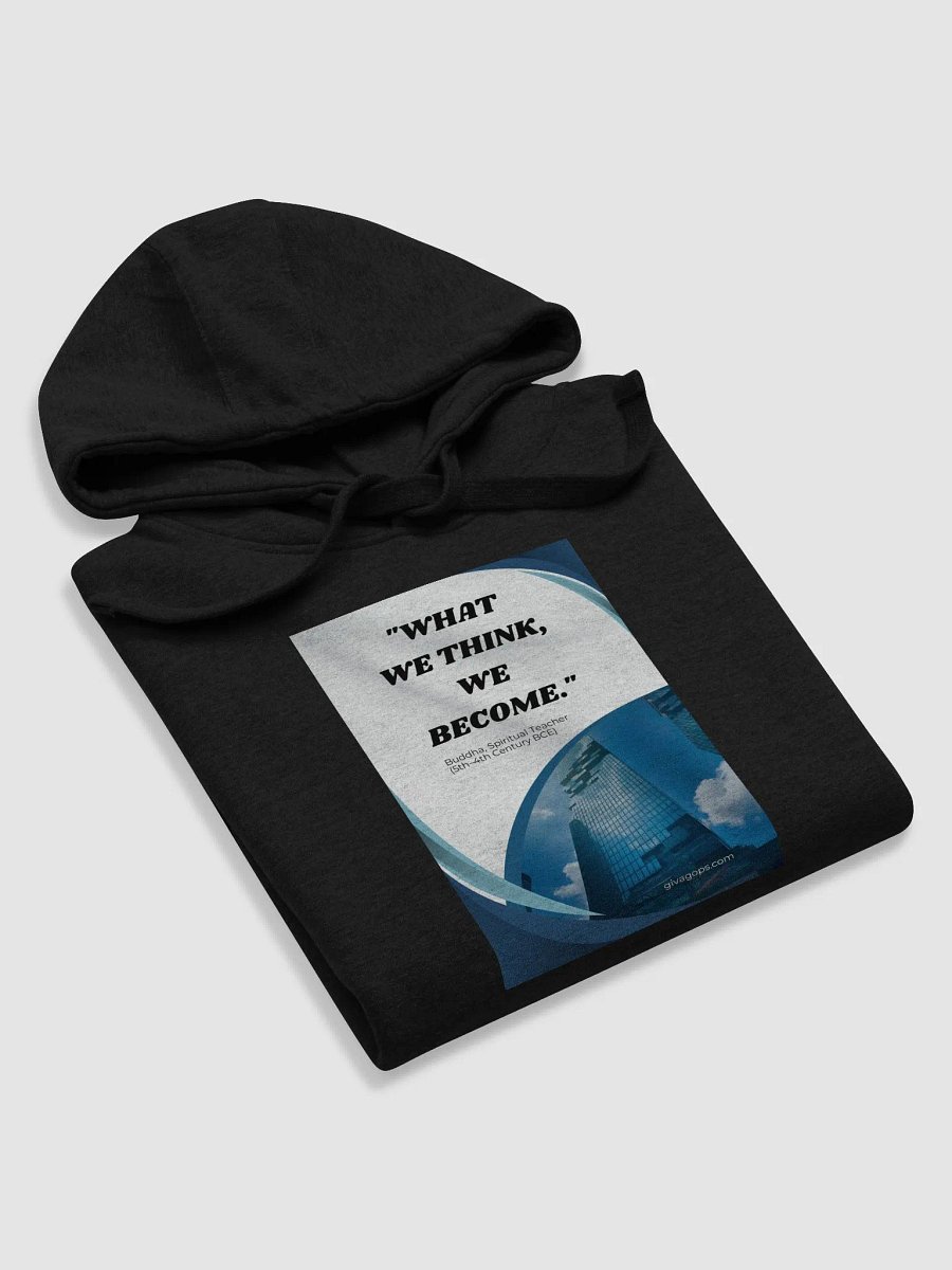 "What we think, we become."HOODIE product image (5)