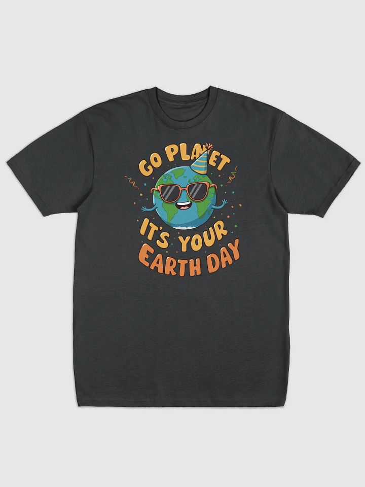 Go Planet, It's Your Earth Day – Fun Earth Day T-Shirt product image (7)