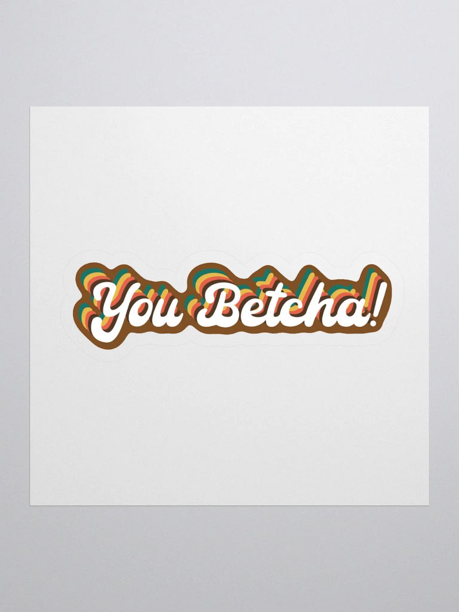 YOU BETCHA! Sticker product image (1)