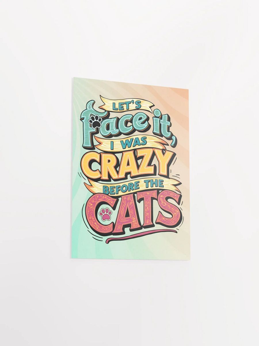 Colorful "I Was Crazy Before the Cats" Poster product image (3)