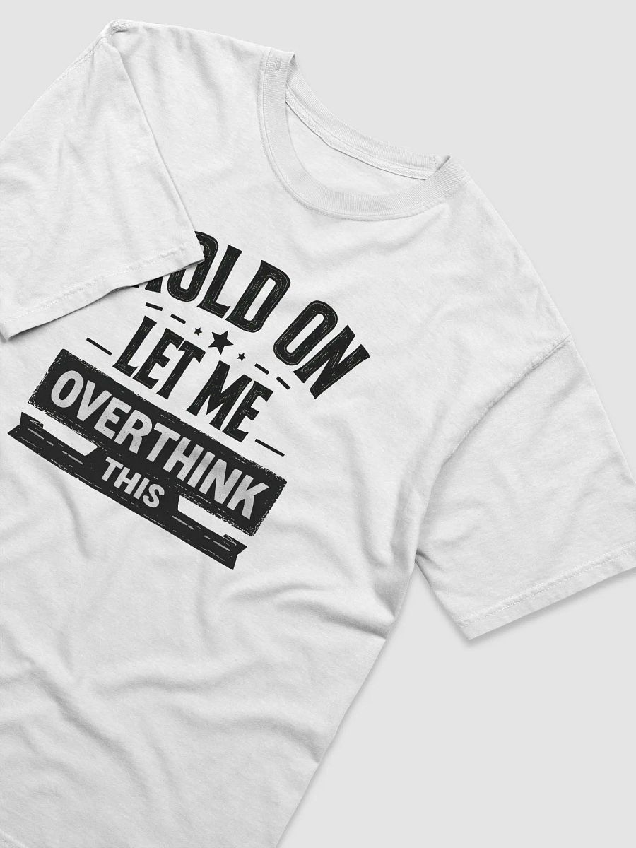 Hold On, Let Me Overthink This - Analytical Mind Tee product image (3)
