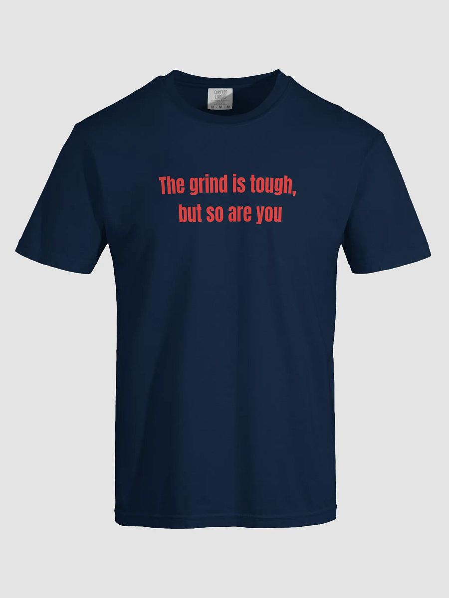 The Grind Is Tough, But So Are You – Motivational Apparel for Hustlers & Go-Getters product image (66)