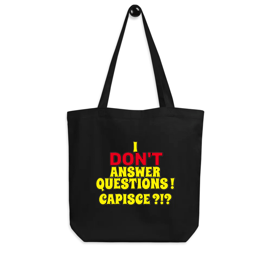 I DON'T ANSWER QUESTIONS! CAPISCE?!? product image (8)