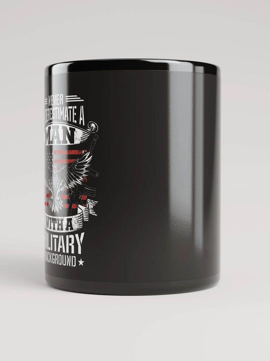 Never Underestimate a Man with a Military Background - Black Mug product image (3)