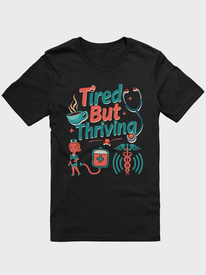 Tired But Thriving Healthcare Hero t-shirt product image (2)