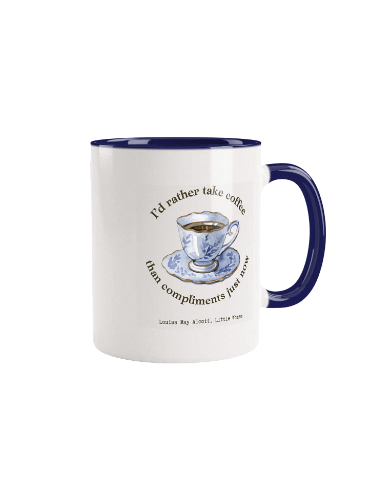 "I’d rather take coffee than compliments just now" Little Women Quote Mug product image (1)