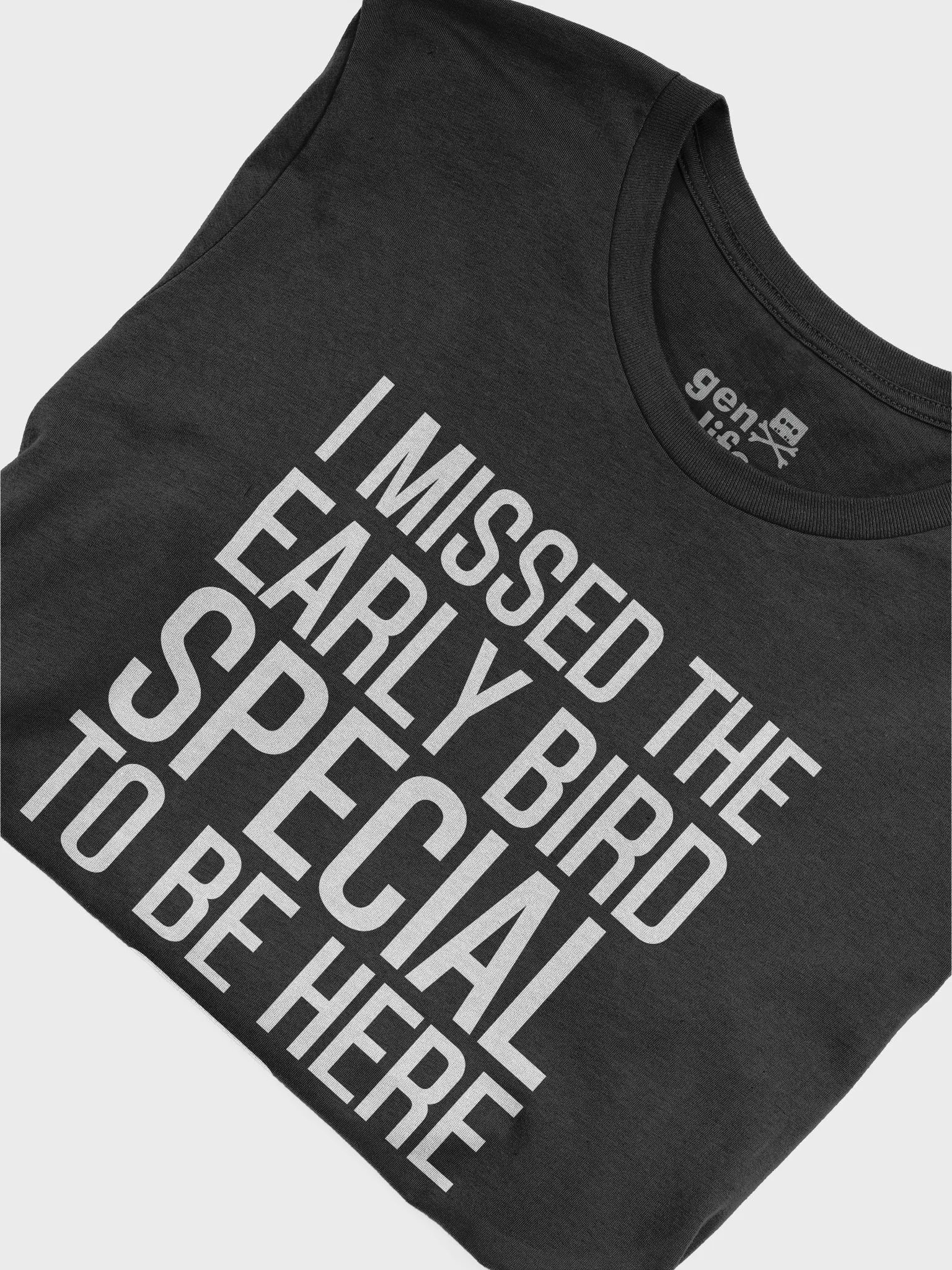 I Missed The Early Bird Special To Be Here Tshirt product image (5)