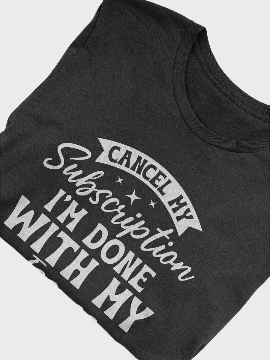 Cancel My Subscription I'm Done With My Issues Women's Black T-Shirt product image (6)