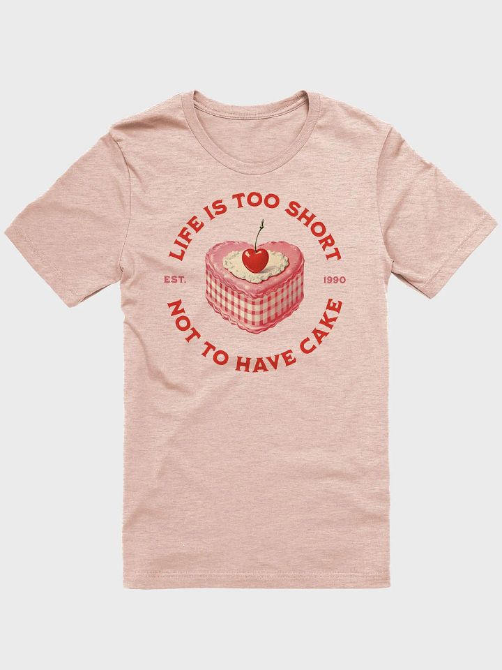 Life Its too short not to have Cake product image (1)