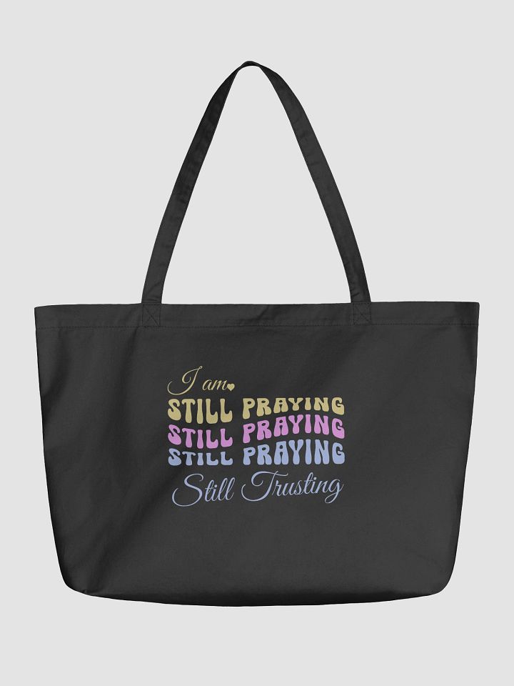 I am Still Praying, Still Trusting Eco Tote Bag. product image (1)