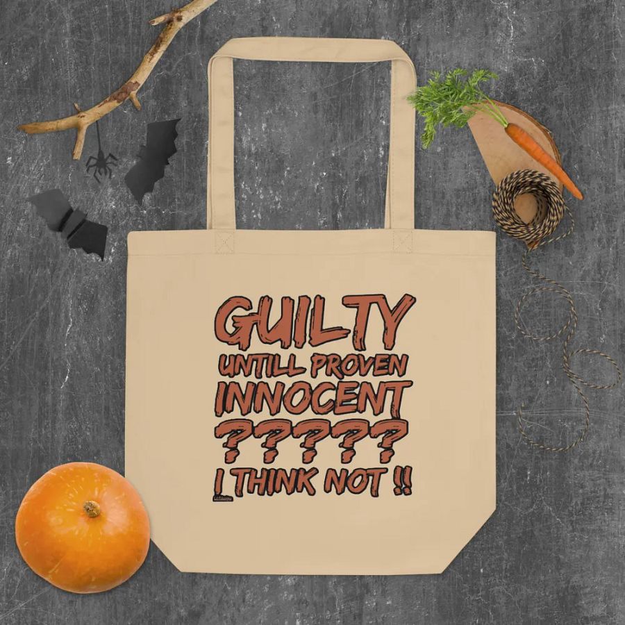 GUILTY UNTIL PROVEN INNOCENT?? I THINK NOT!! product image (5)