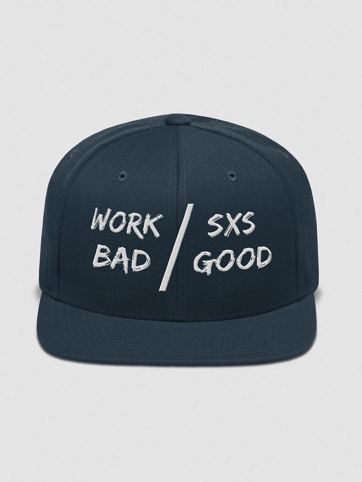 Work Bad / SXS Good Snapback Hat product image (1)